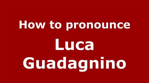 luca guadagnino pronunciation.